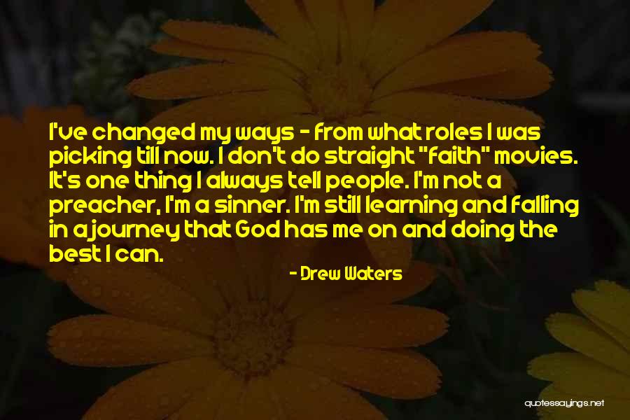 You Ve Changed So Much Quotes By Drew Waters