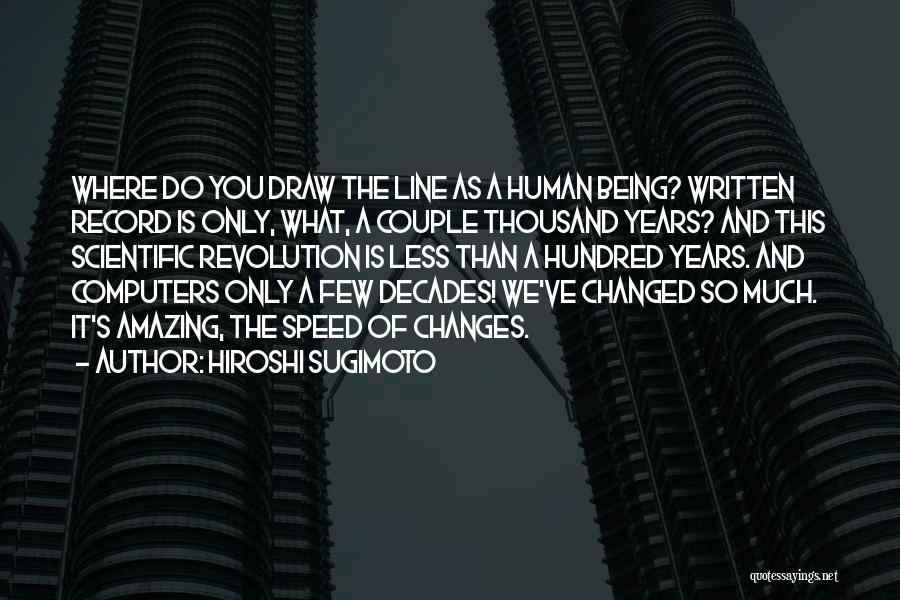 You Ve Changed So Much Quotes By Hiroshi Sugimoto