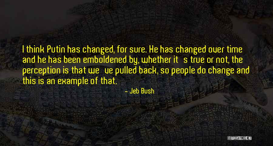 You Ve Changed So Much Quotes By Jeb Bush