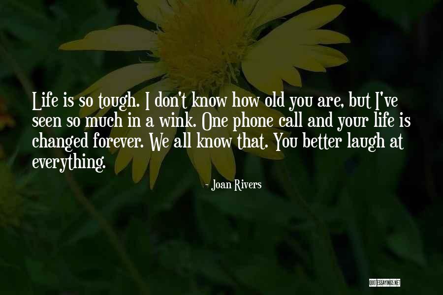 You Ve Changed So Much Quotes By Joan Rivers