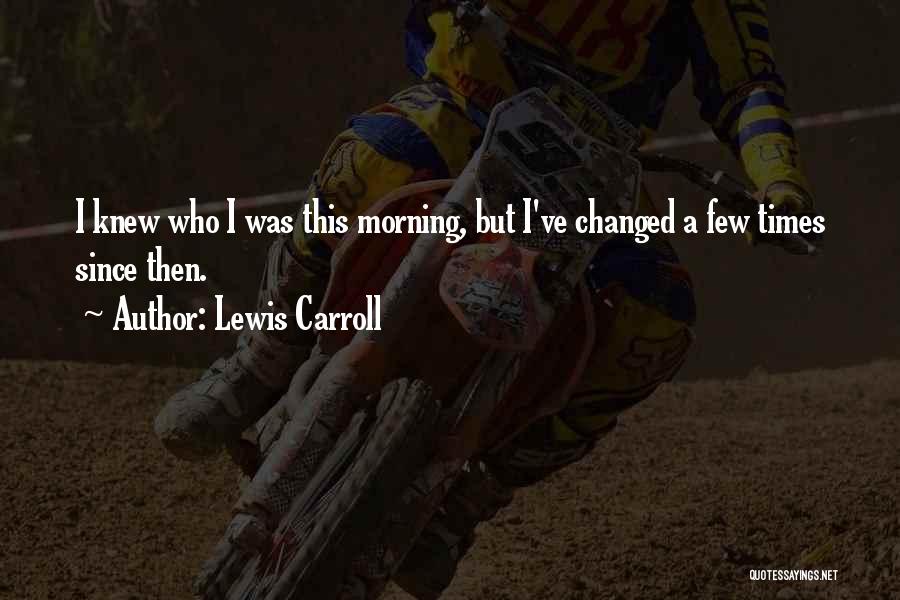 You Ve Changed So Much Quotes By Lewis Carroll