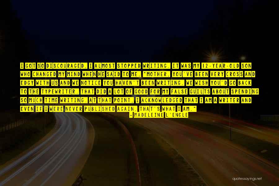 You Ve Changed So Much Quotes By Madeleine L'Engle You Ve Changed So Much Quotes By Madeleine L'Engle