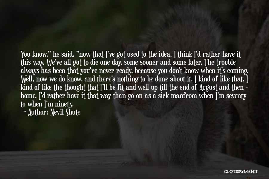 You Ve Done Well Quotes By Nevil Shute