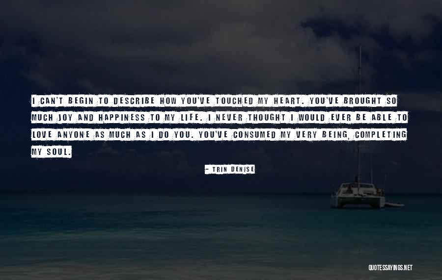You Ve Touched My Soul Quotes By Trin Denise You Ve Touched My Soul Quotes By Trin Denise