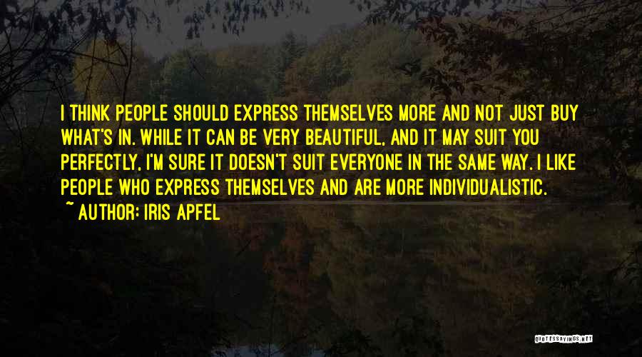 You Very Beautiful Quotes By Iris Apfel