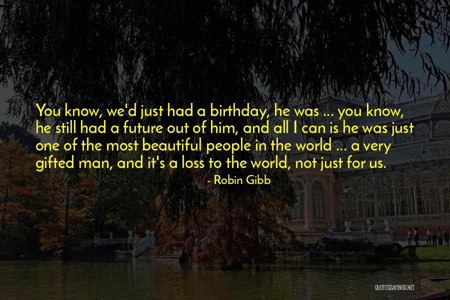 You Very Beautiful Quotes By Robin Gibb