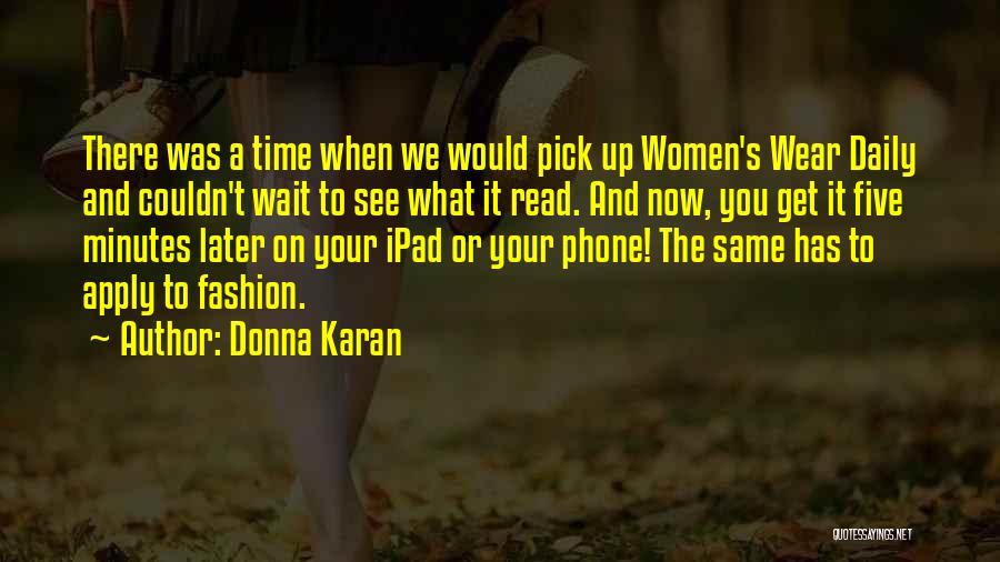 You Wait And See Quotes By Donna Karan