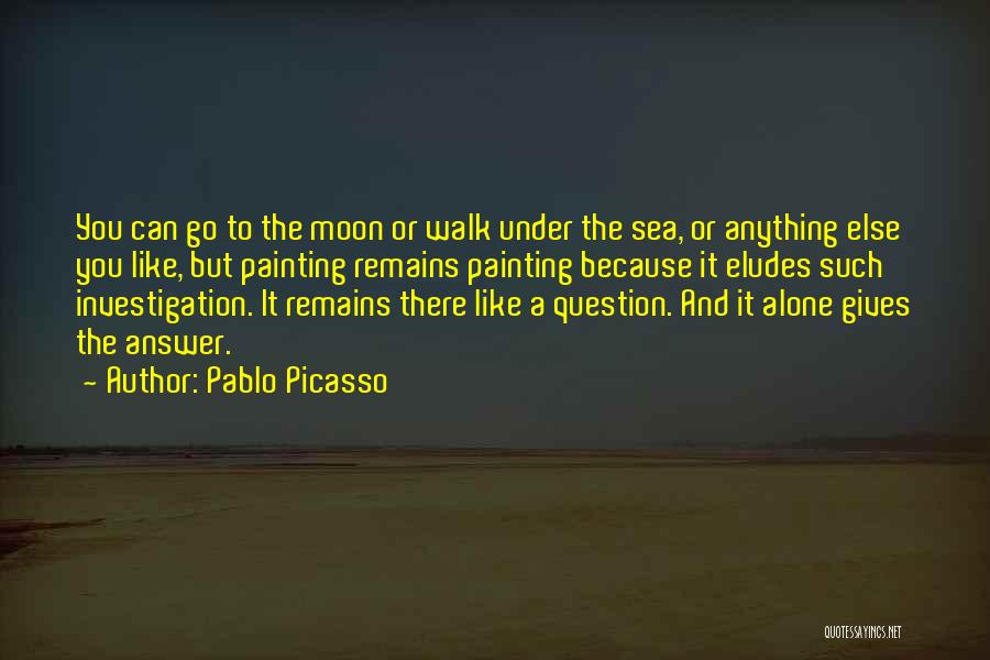 You Walk Alone Quotes By Pablo Picasso