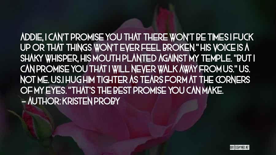 You Walk Away From Me Quotes By Kristen Proby