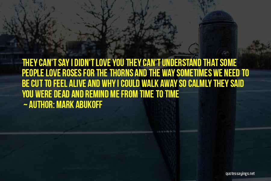 You Walk Away From Me Quotes By Mark Abukoff