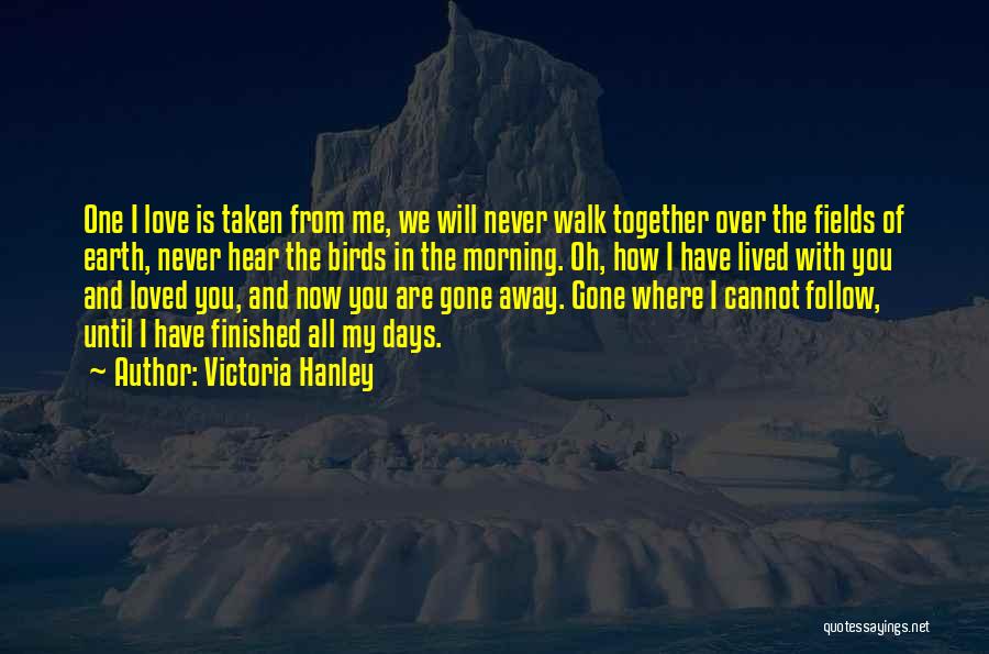 You Walk Away From Me Quotes By Victoria Hanley