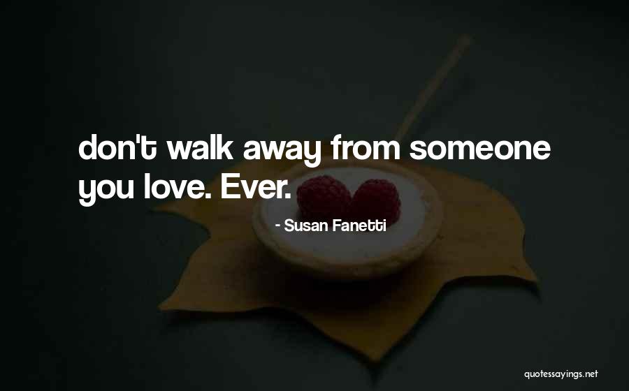 You Walk Away Quotes By Susan Fanetti You Walk Away Quotes By Susan Fanetti
