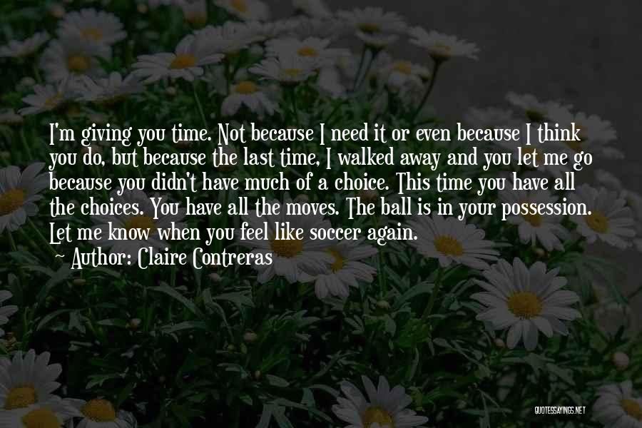 You Walked Away Quotes By Claire Contreras
