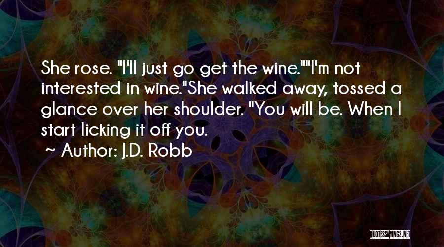 You Walked Away Quotes By J.D. Robb