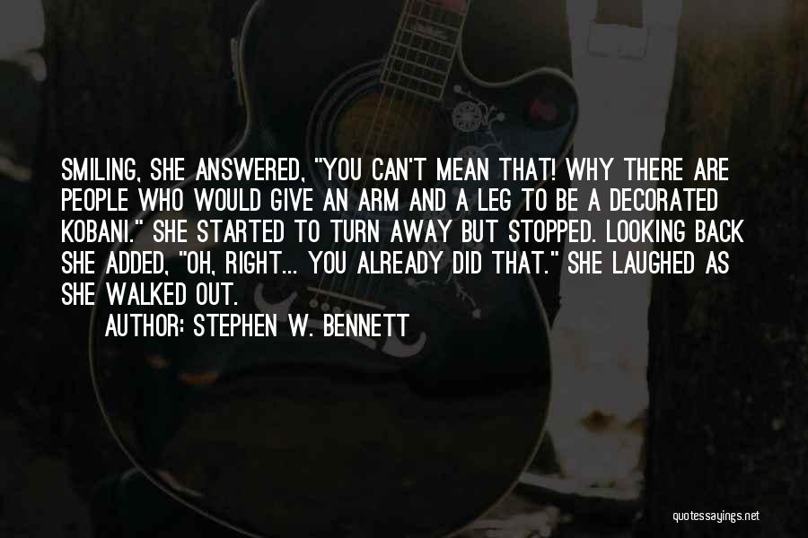 You Walked Away Quotes By Stephen W. Bennett