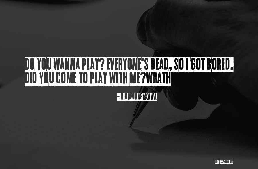 You Wanna Play Quotes By Hiromu Arakawa You Wanna Play Quotes By Hiromu Arakawa