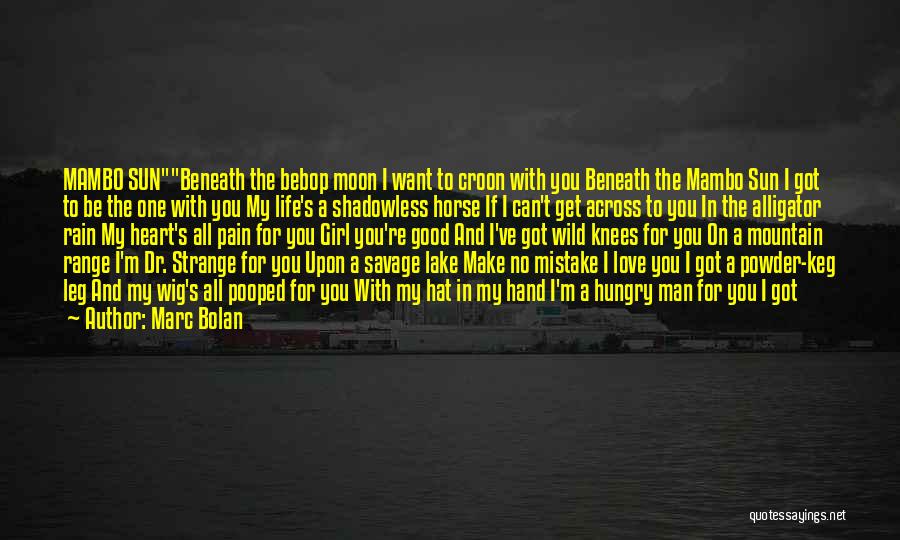 You Want A Good Girl Quotes By Marc Bolan You Want A Good Girl Quotes By Marc Bolan