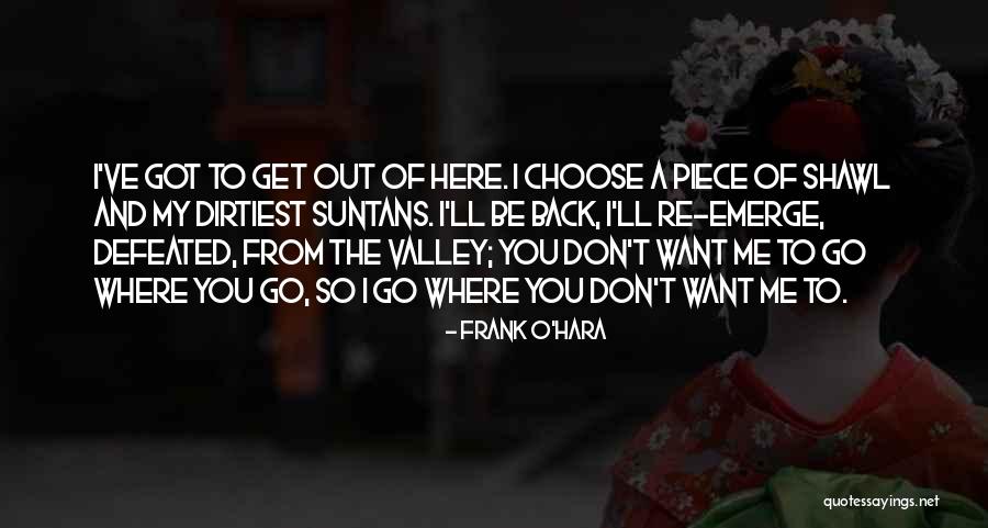 You Want A Piece Of Me Quotes By Frank O'Hara You Want A Piece Of Me Quotes By Frank O'Hara