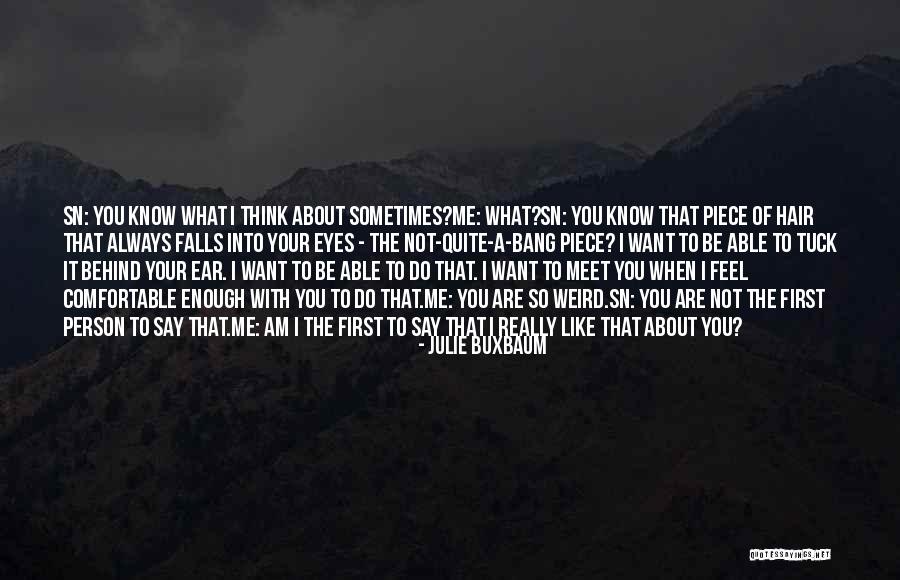 You Want A Piece Of Me Quotes By Julie Buxbaum You Want A Piece Of Me Quotes By Julie Buxbaum