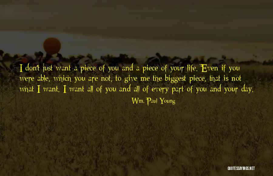 You Want A Piece Of Me Quotes By Wm. Paul Young