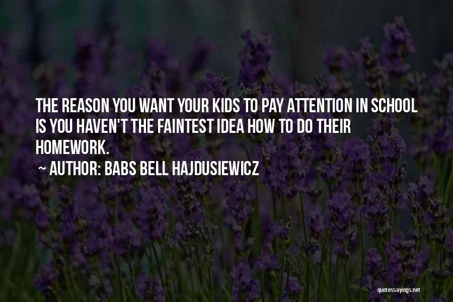 You Want Attention Quotes By Babs Bell Hajdusiewicz