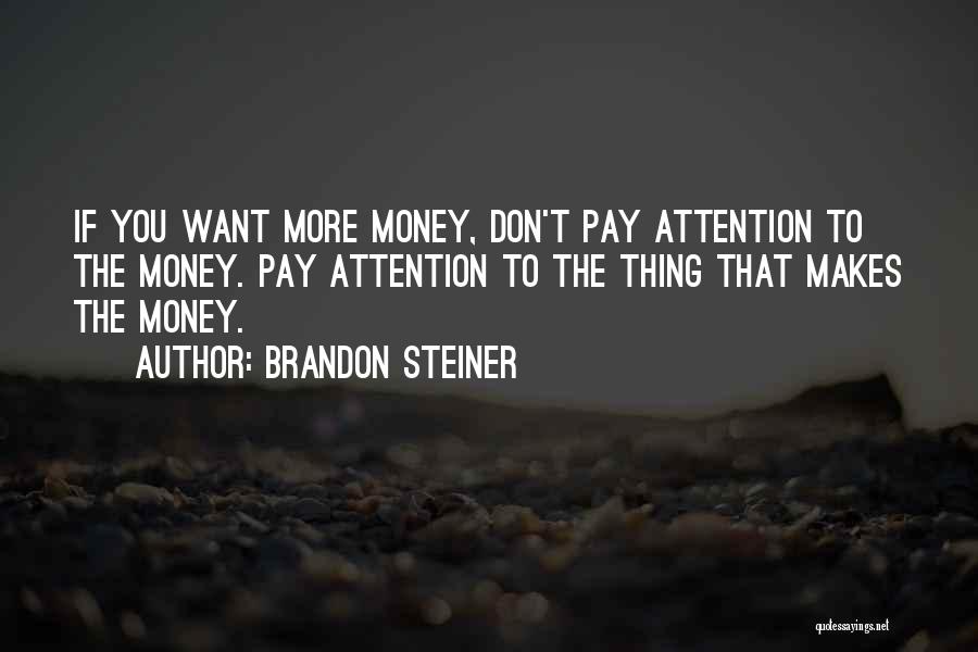 You Want Attention Quotes By Brandon Steiner