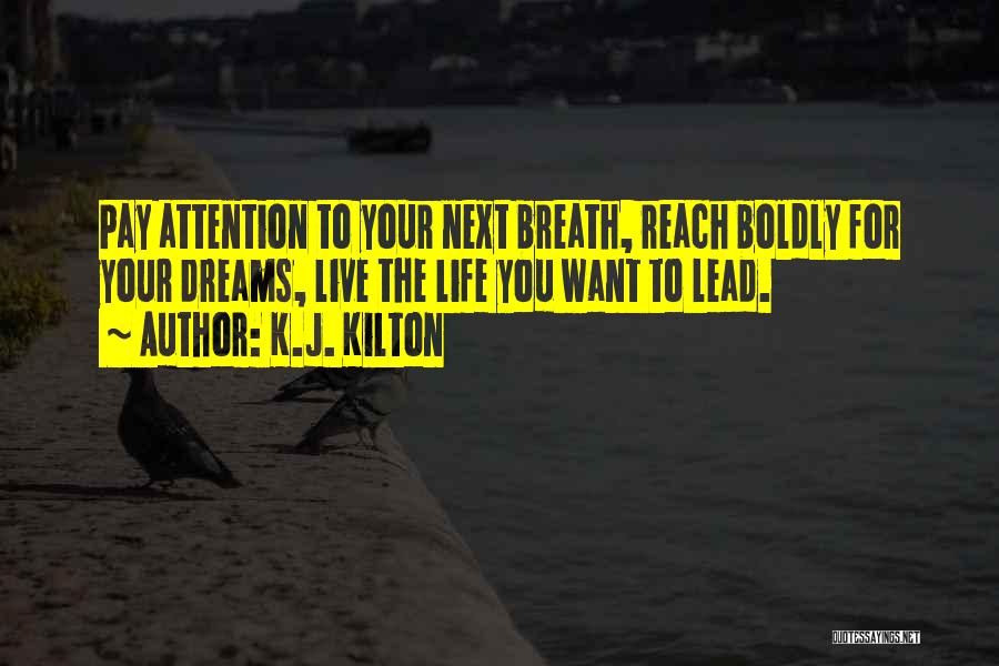 You Want Attention Quotes By K.J. Kilton