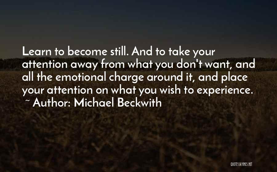 You Want Attention Quotes By Michael Beckwith