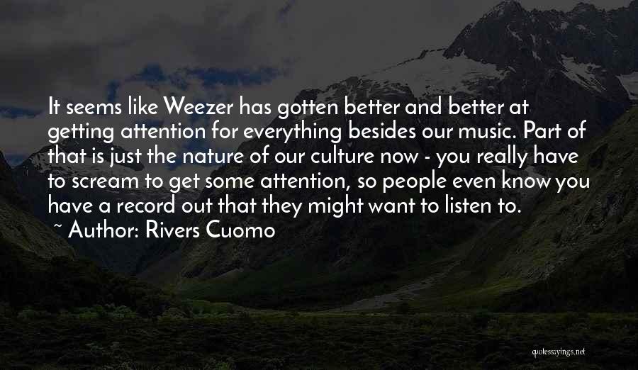 You Want Attention Quotes By Rivers Cuomo