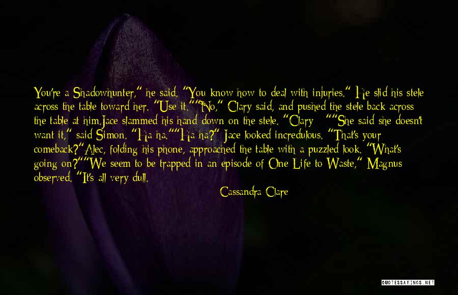 You Want Him Back Quotes By Cassandra Clare You Want Him Back Quotes By Cassandra Clare