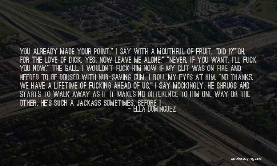 You Want Him Back Quotes By Ella Dominguez You Want Him Back Quotes By Ella Dominguez