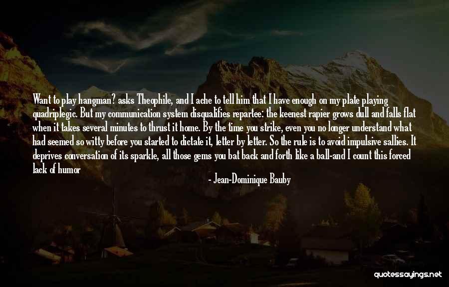 You Want Him Back Quotes By Jean-Dominique Bauby You Want Him Back Quotes By Jean-Dominique Bauby