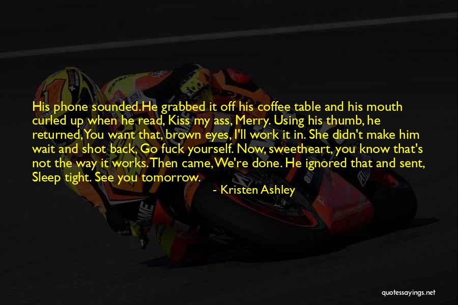 You Want Him Back Quotes By Kristen Ashley You Want Him Back Quotes By Kristen Ashley