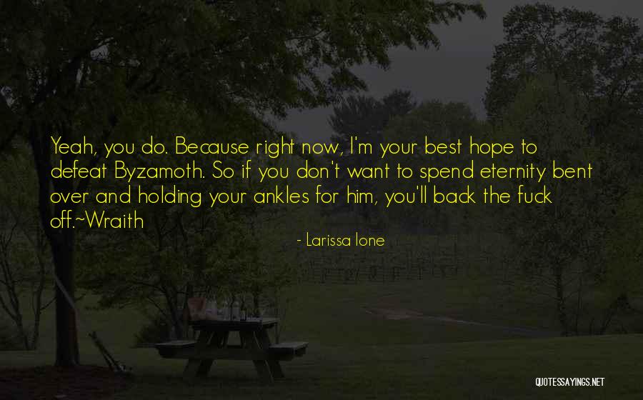 You Want Him Back Quotes By Larissa Ione You Want Him Back Quotes By Larissa Ione