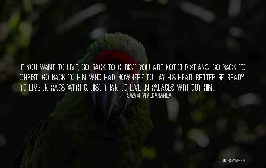 You Want Him Back Quotes By Swami Vivekananda You Want Him Back Quotes By Swami Vivekananda