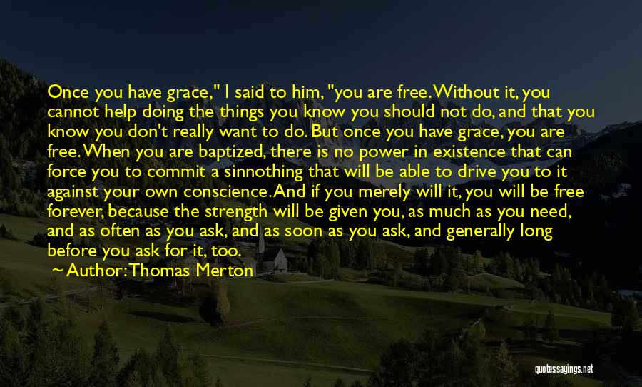 You Want Him But You Can't Have Him Quotes By Thomas Merton