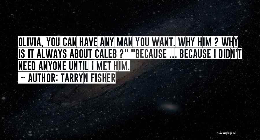 You Want Him You Can Have Him Quotes By Tarryn Fisher