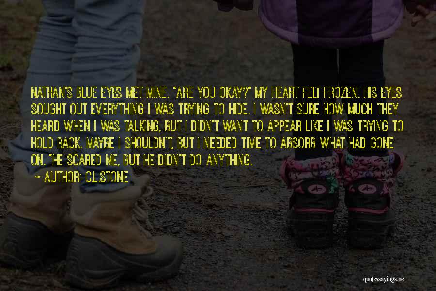 You Want Me Gone Quotes By C.L.Stone