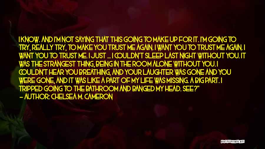 You Want Me Gone Quotes By Chelsea M. Cameron