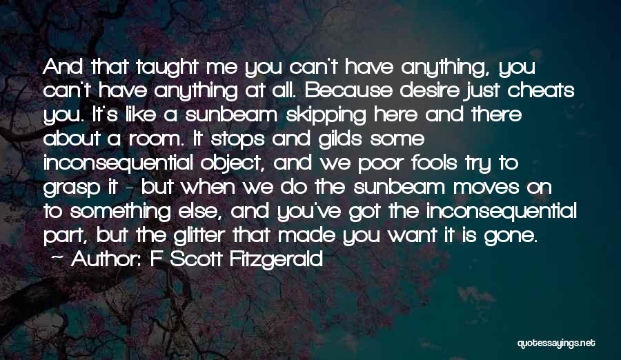You Want Me Gone Quotes By F Scott Fitzgerald