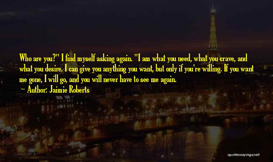 You Want Me Gone Quotes By Jaimie Roberts