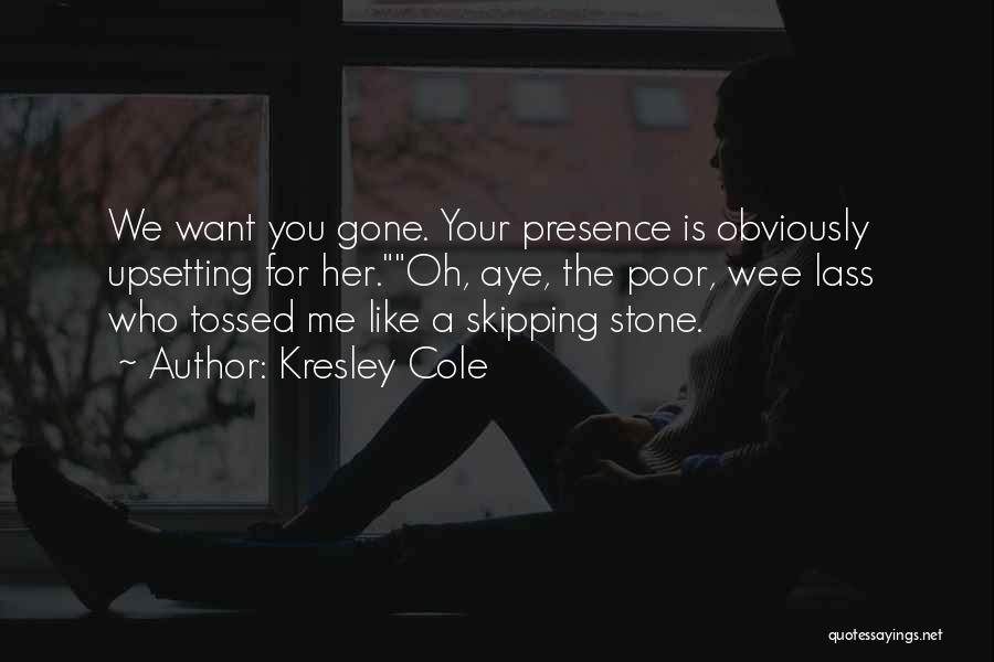 You Want Me Gone Quotes By Kresley Cole