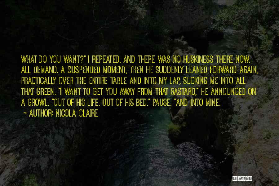 You Want Me Now Quotes By Nicola Claire