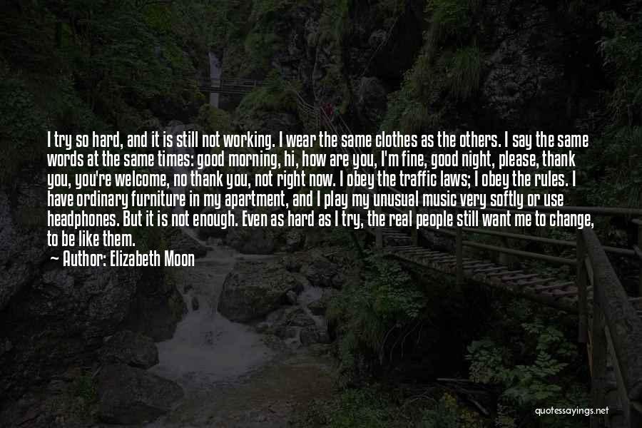 You Want Me To Change Quotes By Elizabeth Moon