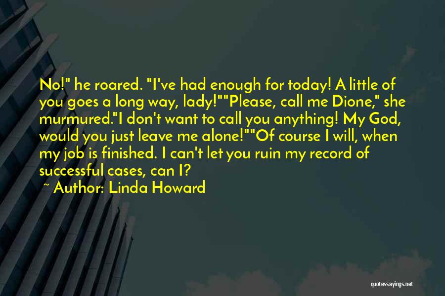 You Want Me To Leave You Alone Quotes By Linda Howard