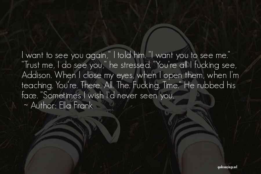 You Want Me To Trust You Quotes By Ella Frank