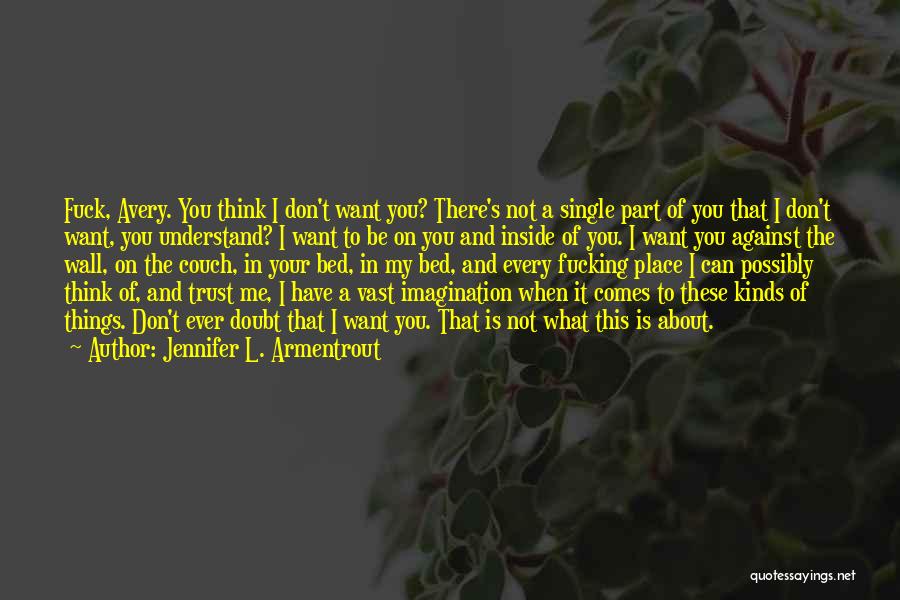 You Want Me To Trust You Quotes By Jennifer L. Armentrout