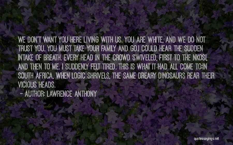 You Want Me To Trust You Quotes By Lawrence Anthony