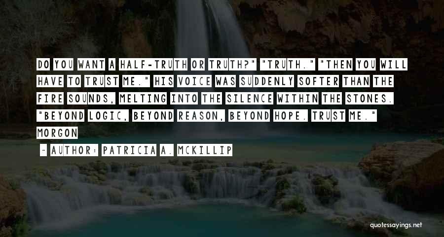 You Want Me To Trust You Quotes By Patricia A. McKillip