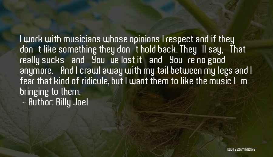 You Want Respect Quotes By Billy Joel